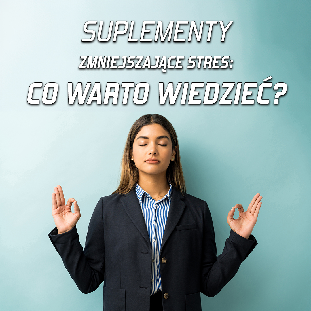 Suplementy Zmniejszające Stres: Co Warto Wiedzieć?